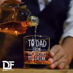 To Dad From The Reasons You Drink - Engraved Old Fashioned Whiskey Glass